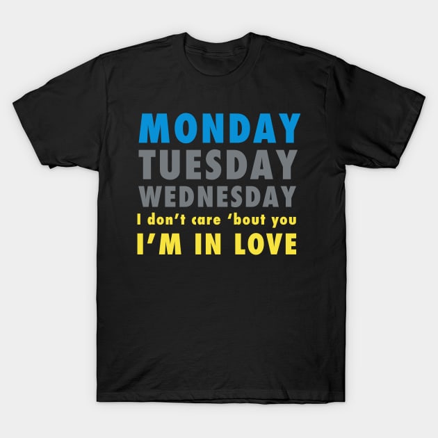 It's Friday I'm In Love T-Shirt by PopCultureShirts